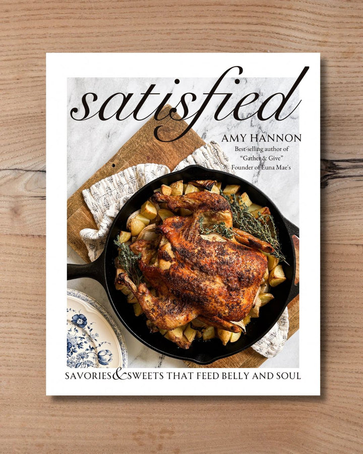 Satisfied: Savories & Sweets that Feed Belly and Soul by Amy Hannon